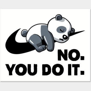 No You Do It  - Funny Lazy Panda Gift Posters and Art