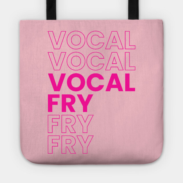 VOCAL FRY Tote by Youre Wrong About
