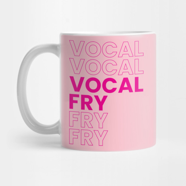 VOCAL FRY by Youre Wrong About