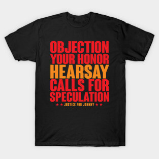 Objection! Heresay! Calls for Speculation! T-Shirt