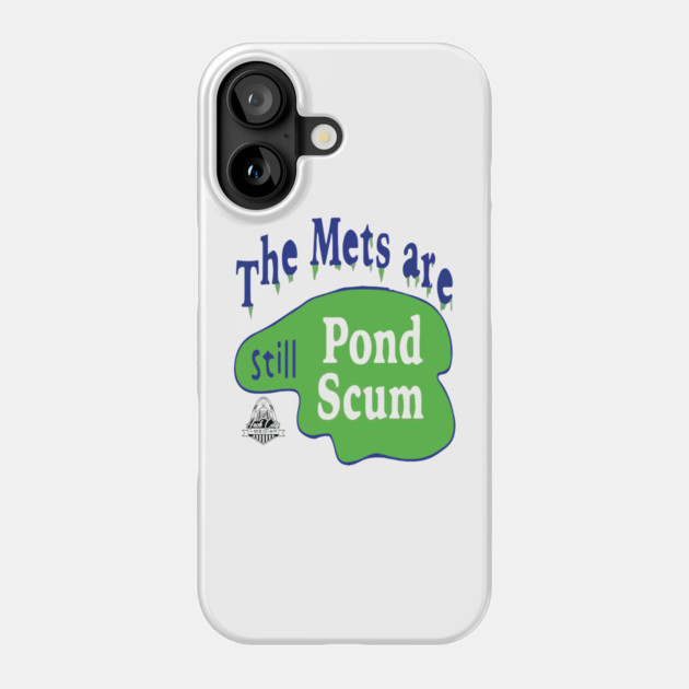 The Mets Are STILL Pond Scum Phone Case by Litehouse Tees