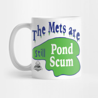 The Mets Are STILL Pond Scum Mug