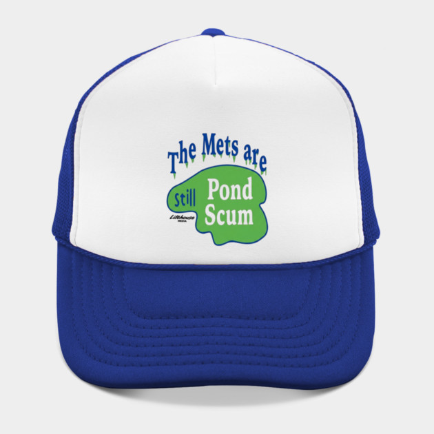 The Mets Are STILL Pond Scum by Litehouse Tees