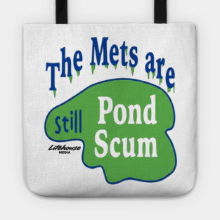 The Mets Are STILL Pond Scum Tote