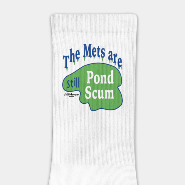 The Mets Are STILL Pond Scum by Litehouse Tees