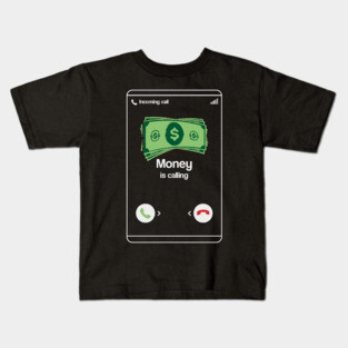Money is Calling Entrepreneur Cash Shirt Funny Business Hustler T-Shirt or Gift Kids T-Shirt