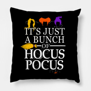 It's Just a Bunch of Hocus Pocus Pillow