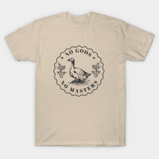 No Gods No Masters - Goose T-Shirt