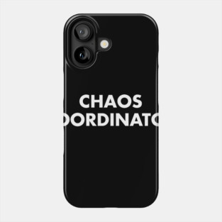 Chaos Coordinator Phone Case