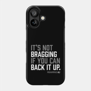 It's not bragging if you can back it up. Muhammad Ali Phone Case