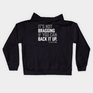 It's not bragging if you can back it up. Muhammad Ali Kids Hoodie