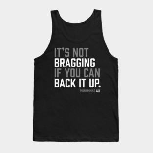 It's not bragging if you can back it up. Muhammad Ali Tank Top