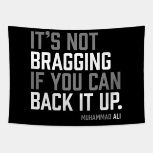 It's not bragging if you can back it up. Muhammad Ali Tapestry