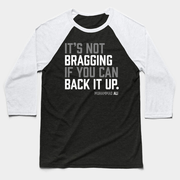 It's not bragging if you can back it up. Muhammad Ali Baseball T-Shirt by UrbanLifeApparel