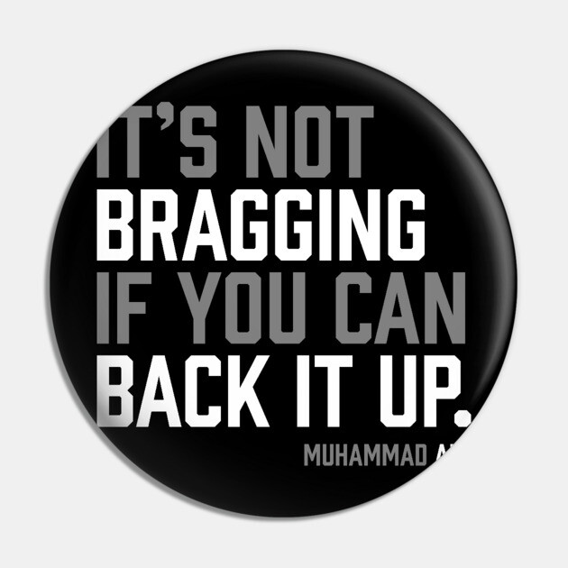 It's not bragging if you can back it up. Muhammad Ali Pin by UrbanLifeApparel