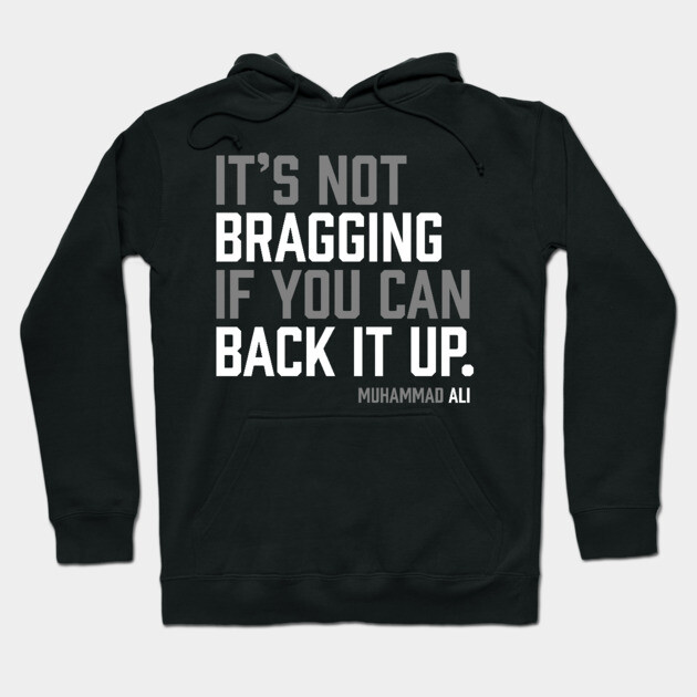It's not bragging if you can back it up. Muhammad Ali Hoodie by UrbanLifeApparel