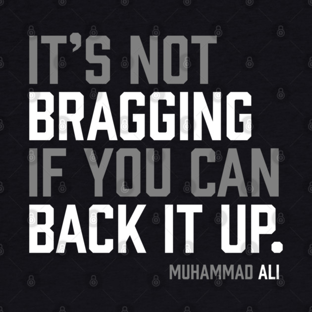 It's not bragging if you can back it up. Muhammad Ali by UrbanLifeApparel