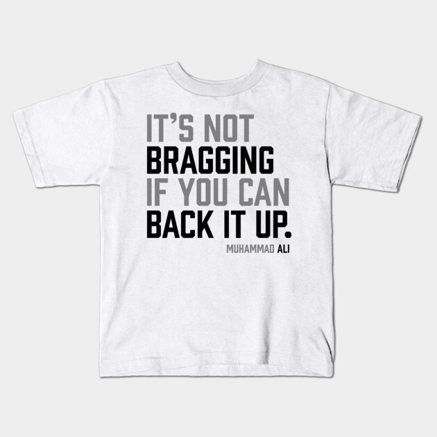 It's not bragging if you can back it up. Muhammad Ali Kids T-Shirt by UrbanLifeApparel