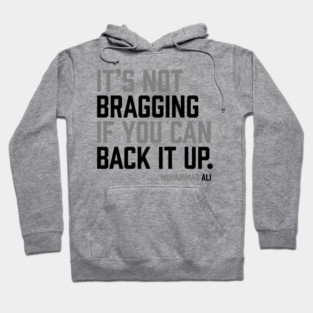 It's not bragging if you can back it up. Muhammad Ali Hoodie