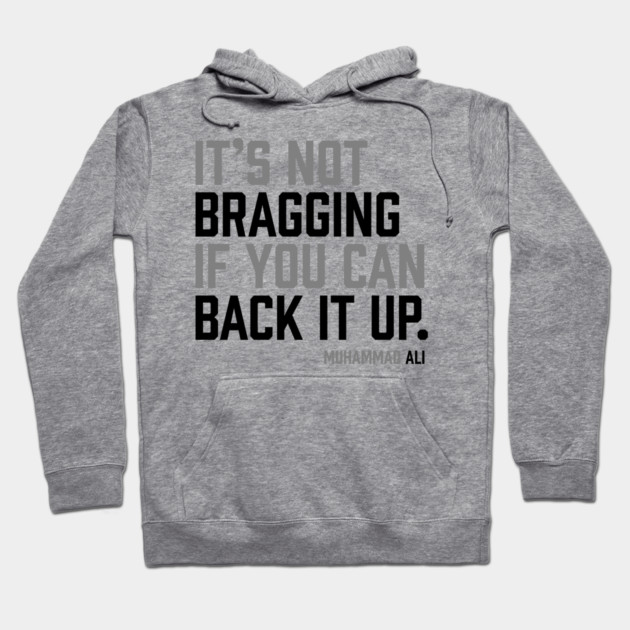 It's not bragging if you can back it up. Muhammad Ali Hoodie by UrbanLifeApparel