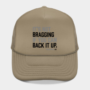 It's not bragging if you can back it up. Muhammad Ali Hat