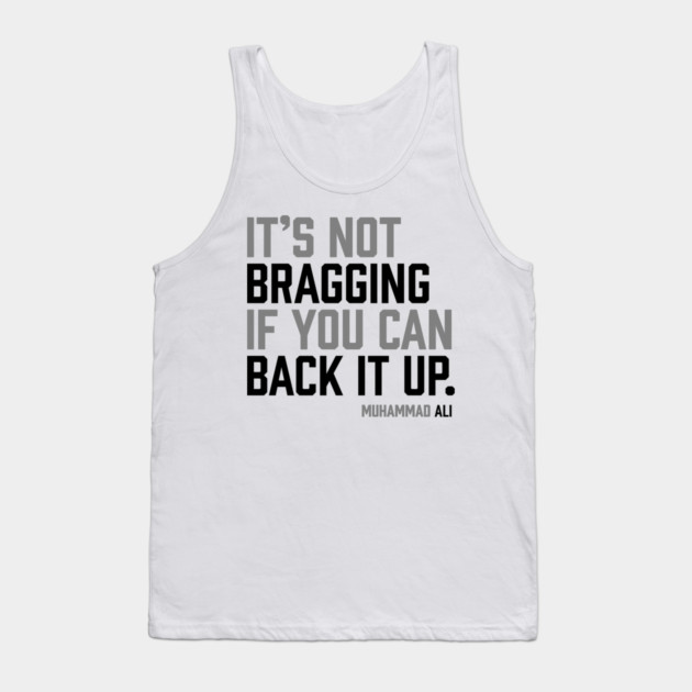 It's not bragging if you can back it up. Muhammad Ali Tank Top by UrbanLifeApparel