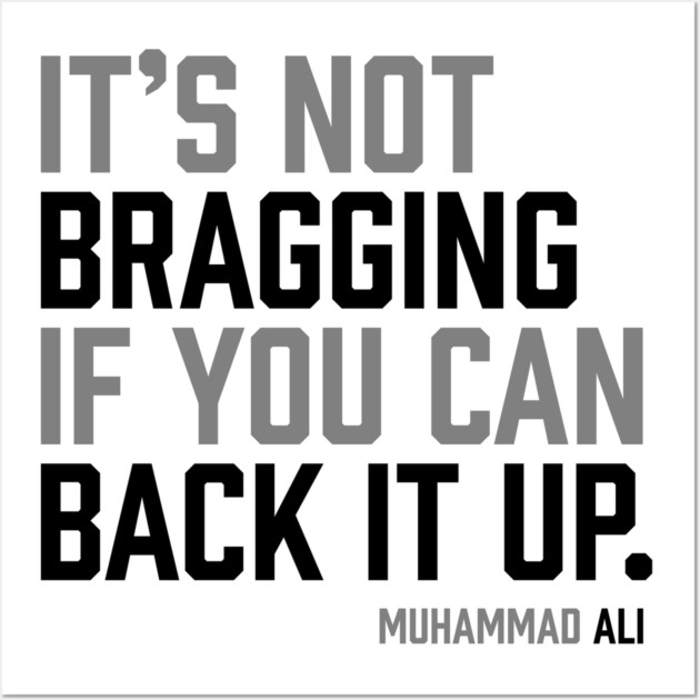 It's not bragging if you can back it up. Muhammad Ali Wall Art by UrbanLifeApparel