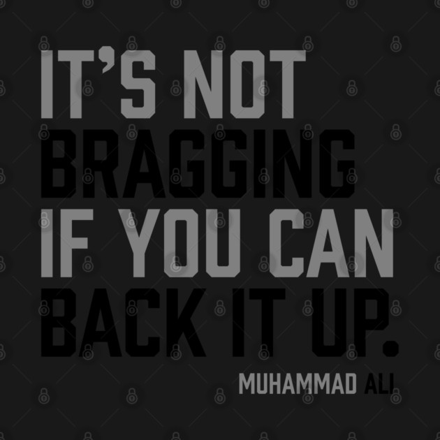 It's not bragging if you can back it up. Muhammad Ali by UrbanLifeApparel