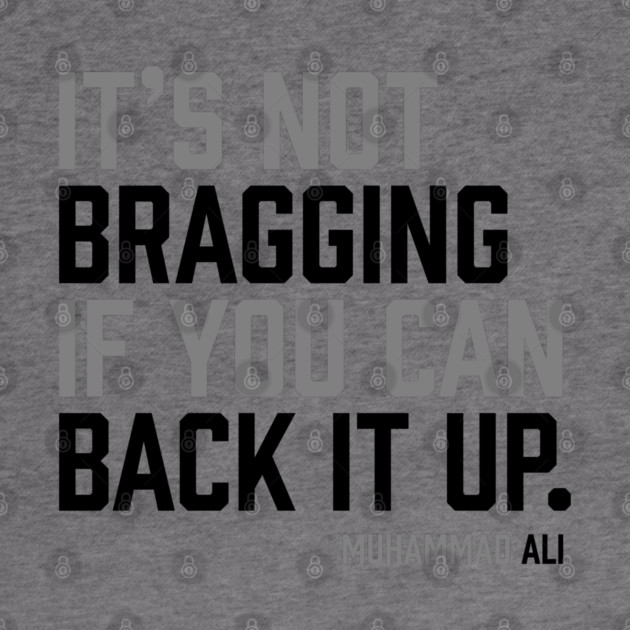 It's not bragging if you can back it up. Muhammad Ali by UrbanLifeApparel