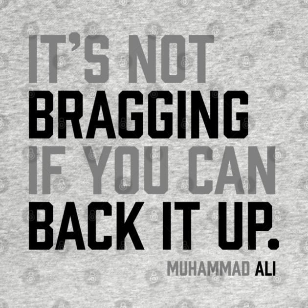 It's not bragging if you can back it up. Muhammad Ali by UrbanLifeApparel