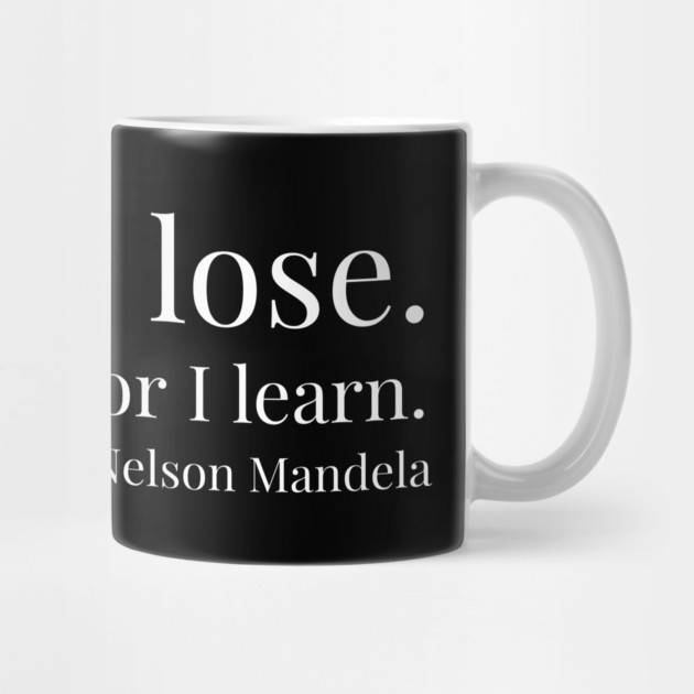 I never lose. Nelson Mandela. Black history by UrbanLifeApparel