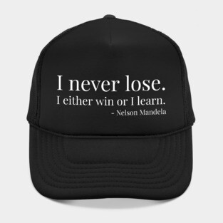 I never lose. Nelson Mandela. Black history Hat