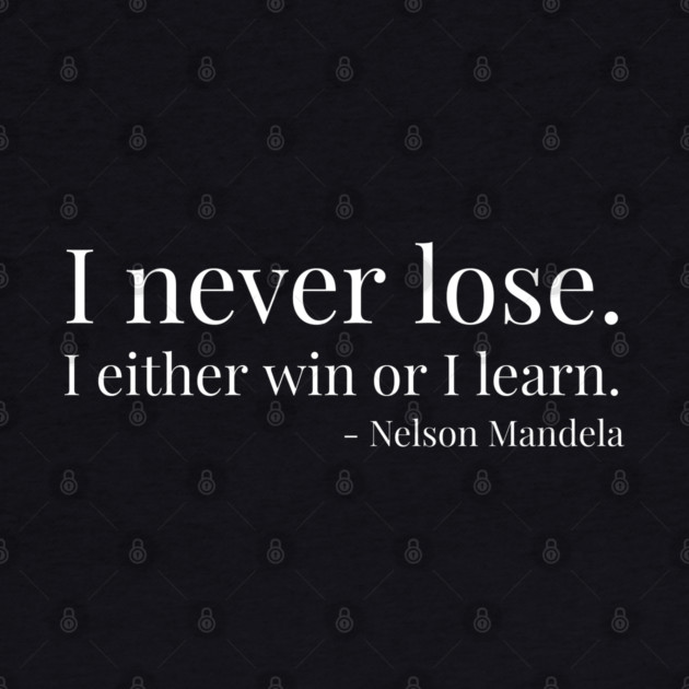 I never lose. Nelson Mandela. Black history by UrbanLifeApparel