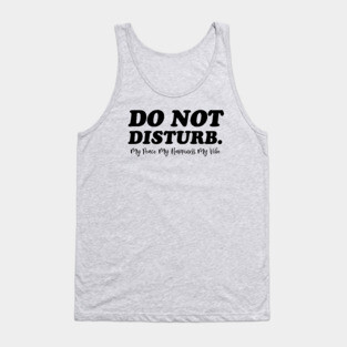 Do Not Disturb. Funny Quote Tank Top