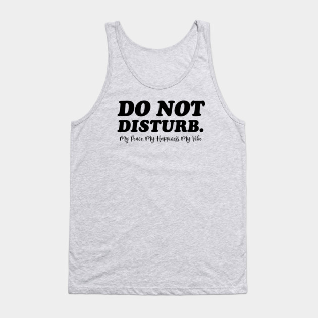 Do Not Disturb. Funny Quote Tank Top by UrbanLifeApparel
