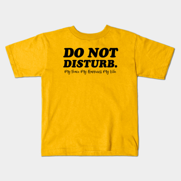 Do Not Disturb. Funny Quote Kids T-Shirt by UrbanLifeApparel