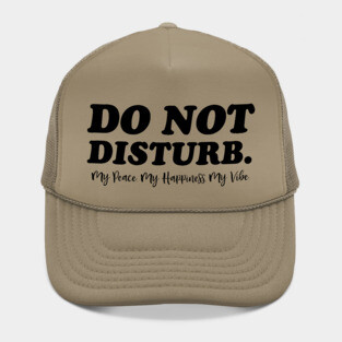 Do Not Disturb. Funny Quote Hat