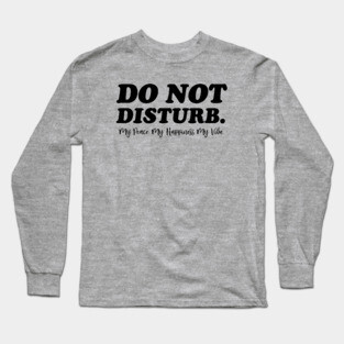 Do Not Disturb. Funny Quote Long Sleeve T-Shirt