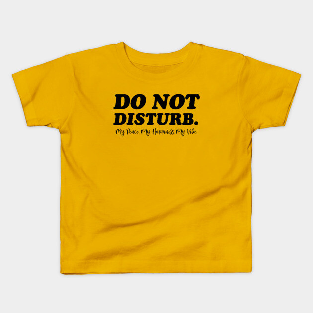 Do Not Disturb. Funny Quote Kids T-Shirt by UrbanLifeApparel