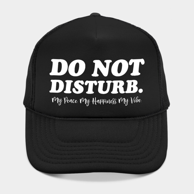 Do Not Disturb, my peace, my vibe. Funny Quote by UrbanLifeApparel