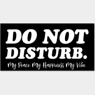 Do Not Disturb, my peace, my vibe. Funny Quote Posters and Art