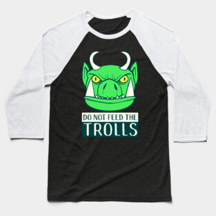 Do Not Feed The Trolls Baseball T-Shirt
