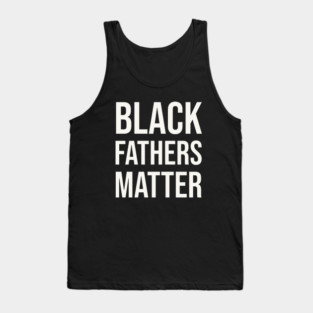 Black Fathers Matter Tank Top