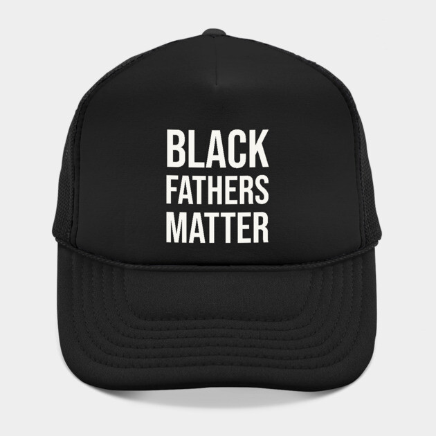 Black Fathers Matter by UrbanLifeApparel