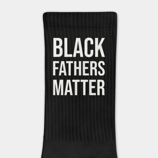 Black Fathers Matter by UrbanLifeApparel