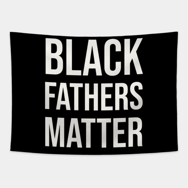 Black Fathers Matter Tapestry by UrbanLifeApparel