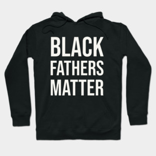 Black Fathers Matter Hoodie