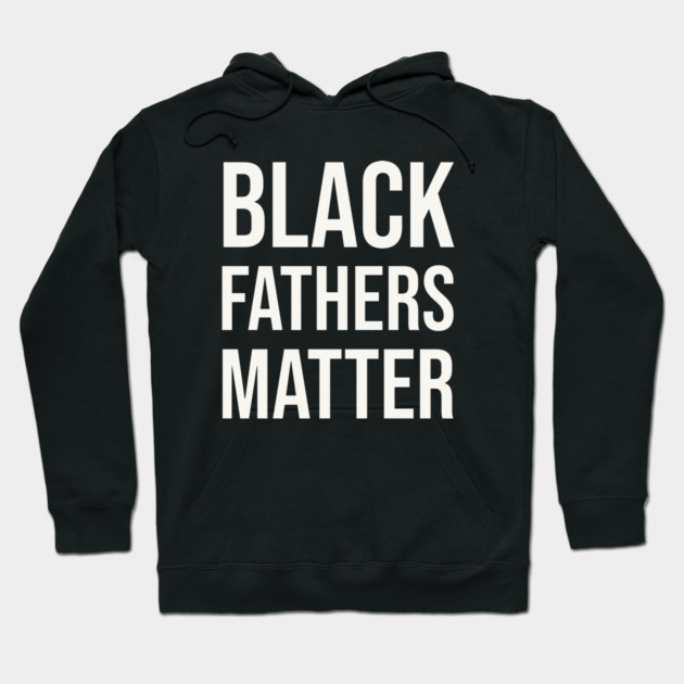 Black Fathers Matter Hoodie by UrbanLifeApparel