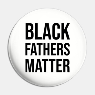 Black Fathers Matter, Black Dad Pin