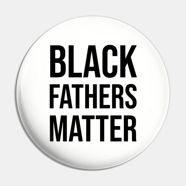Black Fathers Matter, Black Dad Pin by UrbanLifeApparel